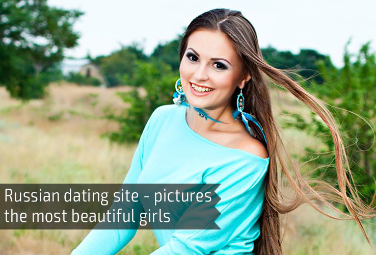 Russian dating site pictures the most beautiful girls
