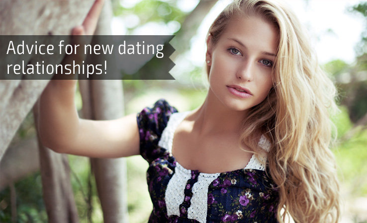 Advice for new dating relationships