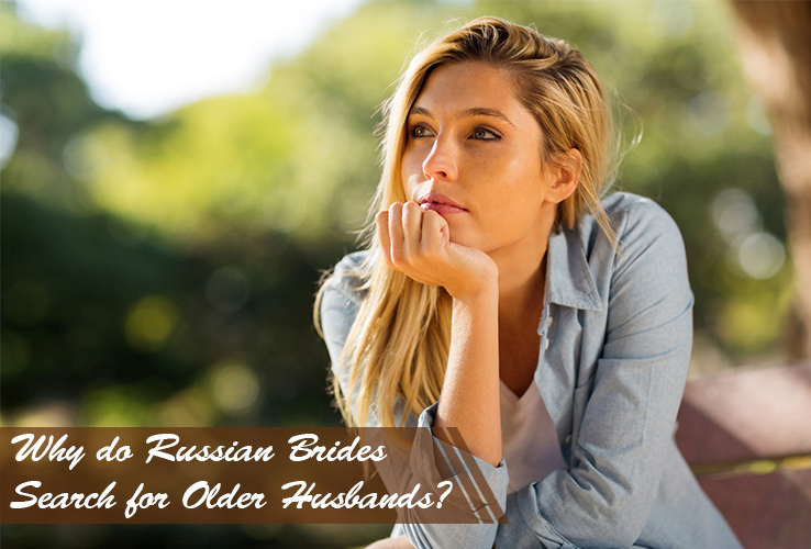 Why do Russian Brides Search for Older Husbands?