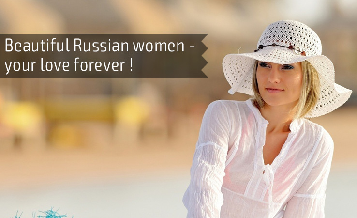Beautiful Russian women - your love forever