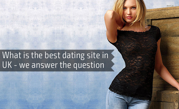 What is the best dating site in uk - we answer the question