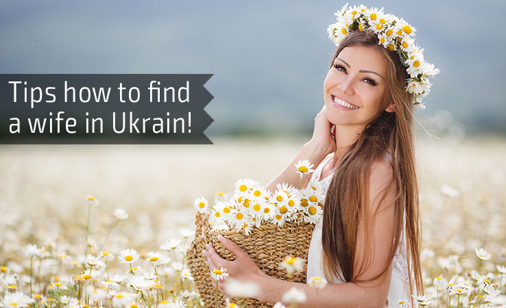 Tips how to find a wife in Ukrain