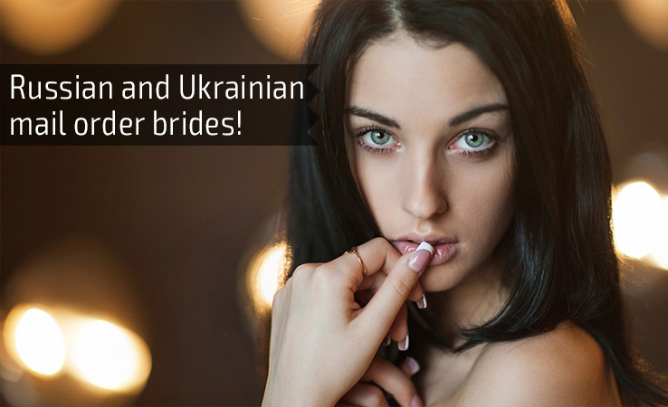 Russian and Ukrainian mail order brides