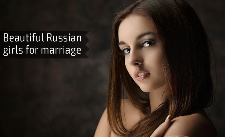 Beautiful Russian girls for marriage