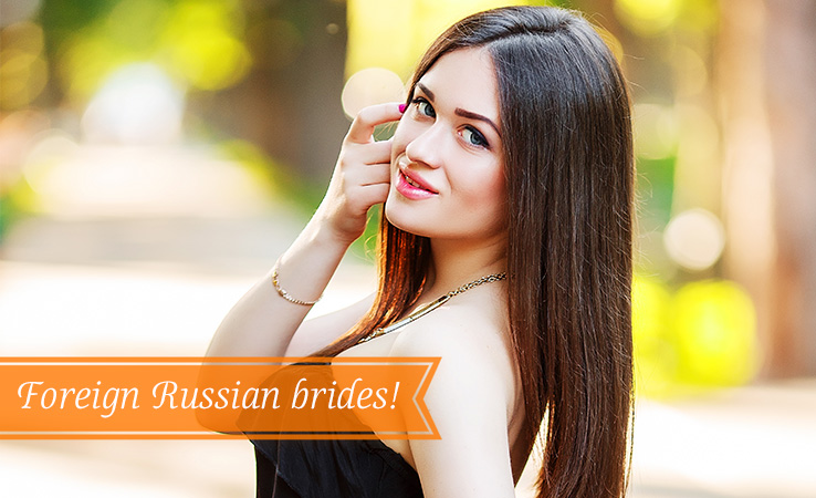 Foreign russian brides!