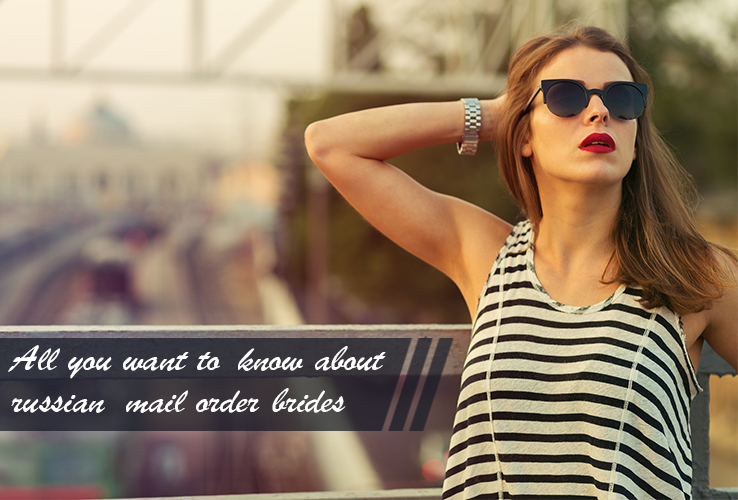 All you want to know about russian mail order brides All you want to know about russian mail order brides