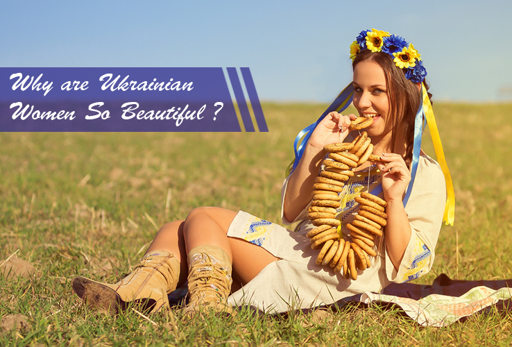 Why are Ukrainian Women So Beautiful?