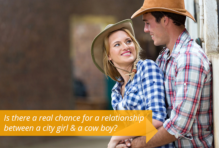 Is there a real chance for a relationship between a city girl & a cow boy?