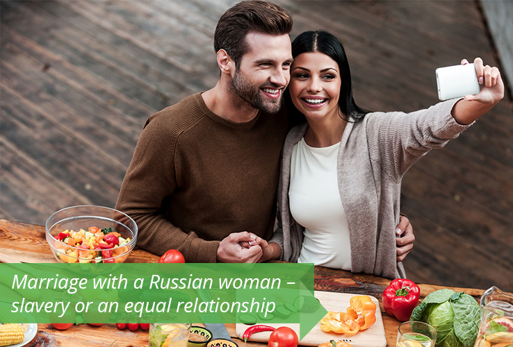 Marriage with a Russian woman – slavery or an equal relationship