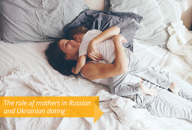 The role of mothers in Russian and Ukrainian dating